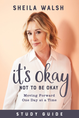 Sheila Walsh Its Okay Not to Be Okay Study Guide: Moving Forward One Day at a Time