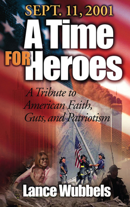 Lance Wubbels - September 11, 2001: A Time for Heroes: A Tribute to American Faith, Guts, and Patriotism