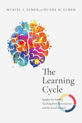 Muriel I. Elmer - The Learning Cycle: Insights for Faithful Teaching from Neuroscience and the Social Sciences