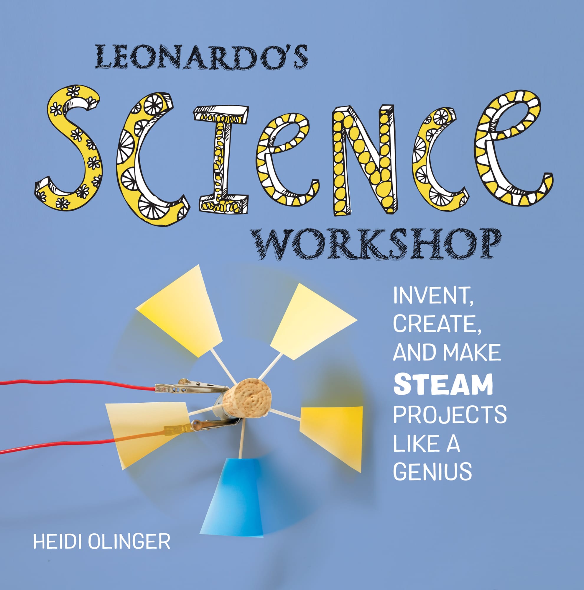 INVENT CREATE AND MAKE STEAM PROJECTS LIKE A GENIUS HEIDI OLINGER - photo 1