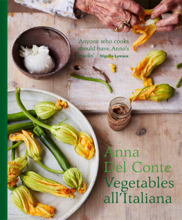 Anna Del Conte - Vegetables allItaliana: Classic Italian vegetable dishes with a modern twist