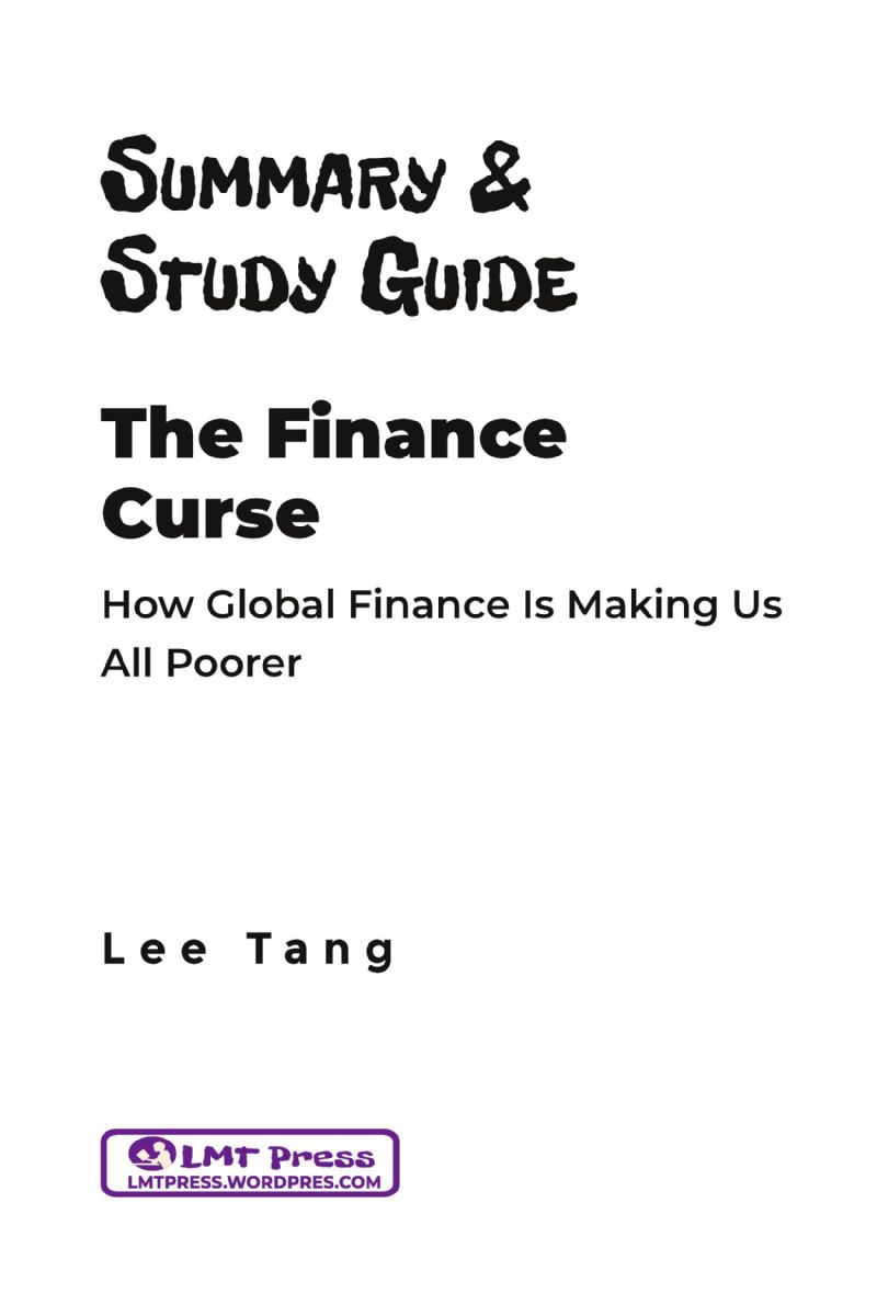 Title Summary Study Guide - The Finance Curse Subtitle How Global Finance - photo 2