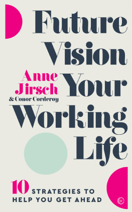 Anne Jirsch Future Vision Your Working Life: 10 Strategies to Help You Get Ahead