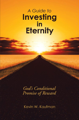 Kevin W. Kaufman - A Guide to Investing in Eternity: Gods Conditional Promise of Reward