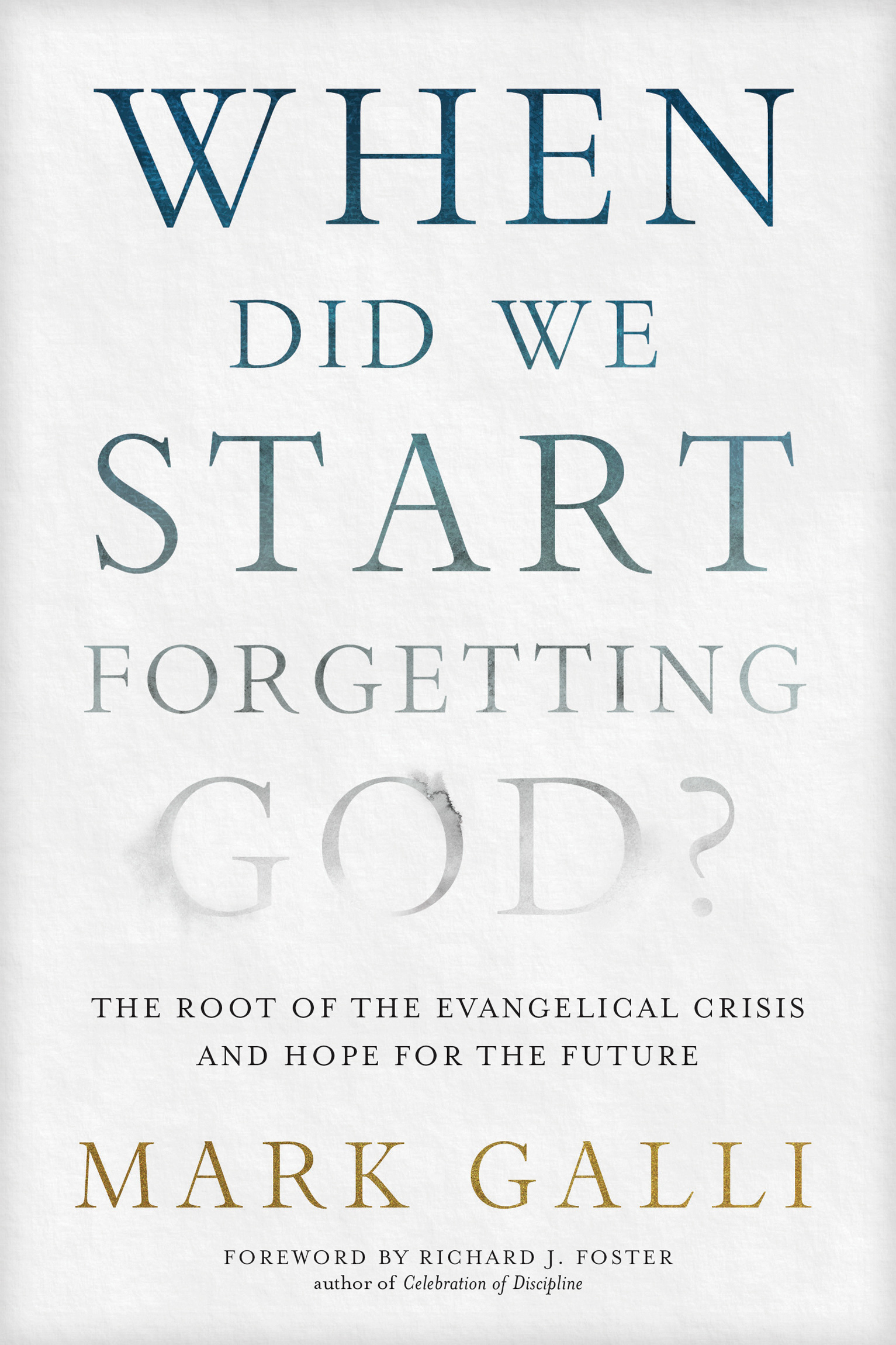 Praise for When Did We Start Forgetting God Mark Galli thinks we have an - photo 1