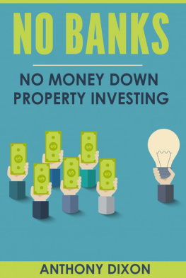 Anthony Dixon No Banks: No Money Down Property Investing