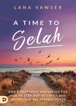 Lana Vawser - A Time to Selah: Gods Prophetic Invitation for you to Step Out of Crisis and Enter Into His Perfect Peace