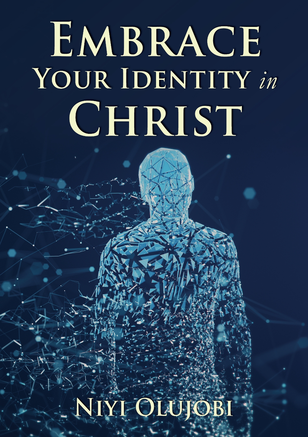 Embrace Your Identity in Christ Embrace Your Identity in Christ Niyi Olujobi - photo 1