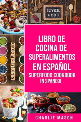 Charlie Mason Libro de Cocina de Superalimentos En Español/ Superfood Cookbook In Spanish
