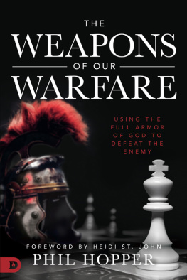 Phil Hopper - The Weapons of Our Warfare: Using the Full Armor of God to Defeat the Enemy