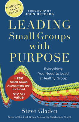 Steve Gladen - Leading Small Groups with Purpose: Everything You Need to Lead a Healthy Group