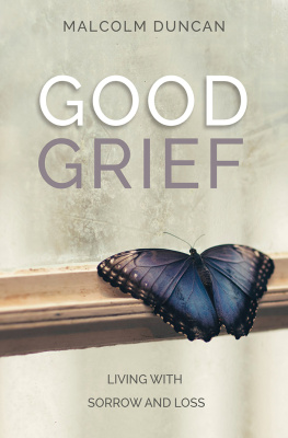 Malcolm Duncan Good Grief: Living with Sorrow and Loss