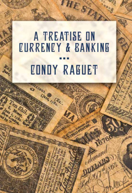 Condy Raguet - A Treatise on Currency and Banking