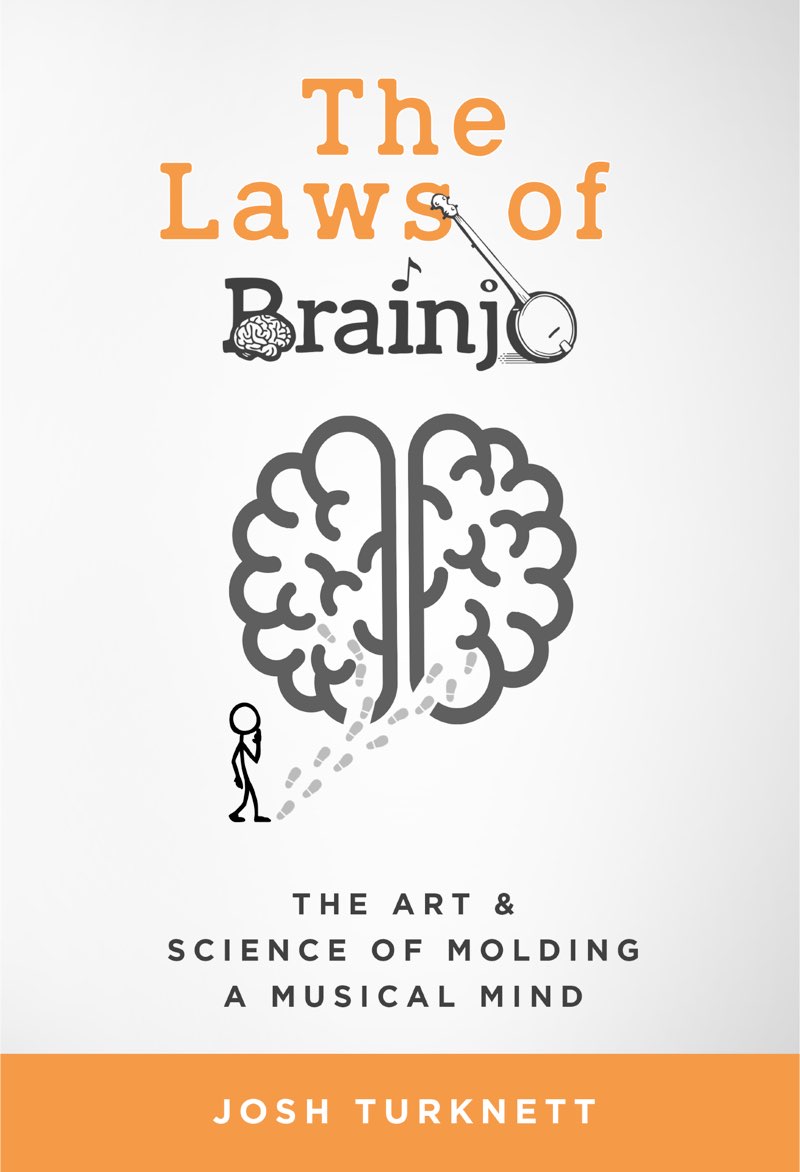 The Laws of Brainjo The Art Science of Molding a Musical Mind Dr Josh - photo 1