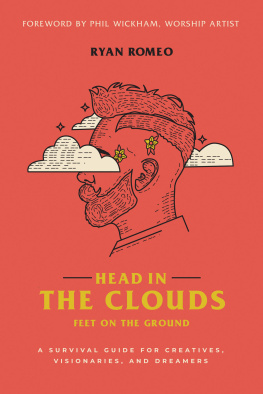 Ryan Romeo - Head in the Clouds, Feet on the Ground: A Survival Guide for Creatives, Visionaries, and Dreamers