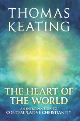 Thomas Keating - The Heart of the World: An Introduction to Contemplative Christianity