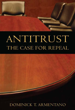 Dominick T. Armentano - Antitrust: The Case for Repeal