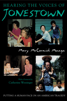 Mary McCormick Maaga Hearing the Voices of Jonestown: Putting a Human Face on an American Tragedy