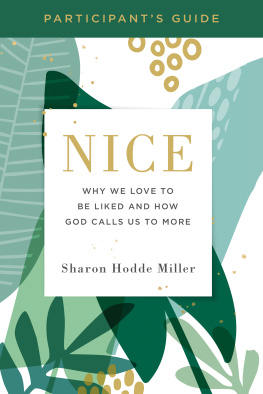 Sharon Hodde Miller - Nice Participants Guide: Why We Love to Be Liked and How God Calls Us to More