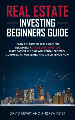 David Hewitt - Real Estate Investing Beginners Guide: Learn the ABCs of Real Estate for Becoming a Successful Investor! Make Passive Income with Rental Property, Commercial, Marketing, and Credit Repair Now!