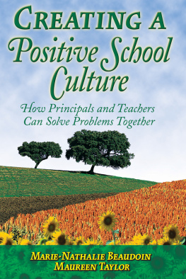 Marie-Nathalie Beaudoin Creating a Positive School Culture: How Principals and Teachers Can Solve Problems Together