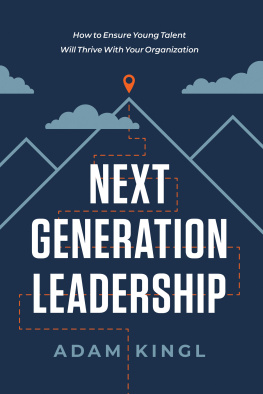 Adam Kingl - Next Generation Leadership: How to Ensure Young Talent Will Thrive with Your Organization