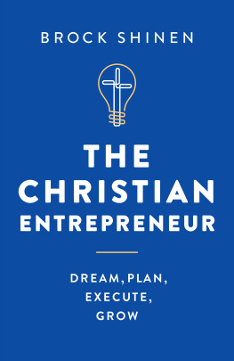 Brock Shinen - The Christian Entrepreneur: Dream, Plan, Execute, Grow