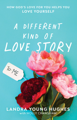 Landra Young Hughes - A Different Kind of Love Story: How Gods Love for You Helps You Love Yourself