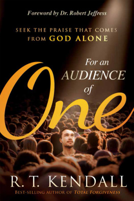 R.T. Kendall For An Audience of One: Seek the Praise That Comes From God Alone