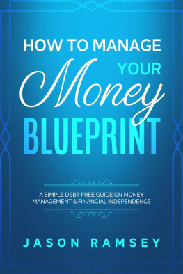 Jason Ramsey - How To Manage Your Money Blueprint A Simple Debt Free Guide On Money Management & Financial Independence