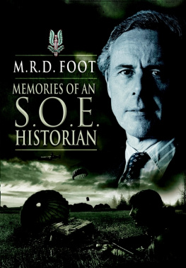 M. R. D. Foot Memories of an S.O.E. Historian