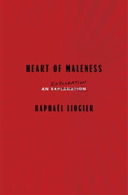 Raphaël Liogier Heart of Maleness: An Exploration