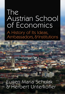 Eugen-Maria Schulak - Austrian School of Economics: A history of its ideas, ambassadors, and institutions