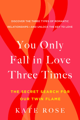 Kate Rose - You Only Fall in Love Three Times: The Secret Search for Our Twin Flame