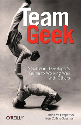 Brian W. Fitzpatrick Team Geek: A Software Developers Guide to Working Well with Others