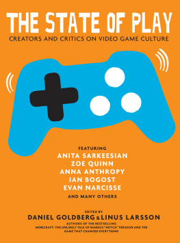 Daniel Goldberg The State of Play: Creators and Critics on Video Game Culture