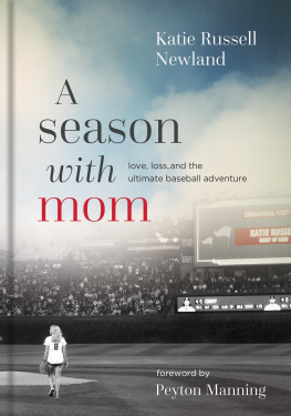 Katie Russell Newland - A Season with Mom: Love, Loss, and the Ultimate Baseball Adventure