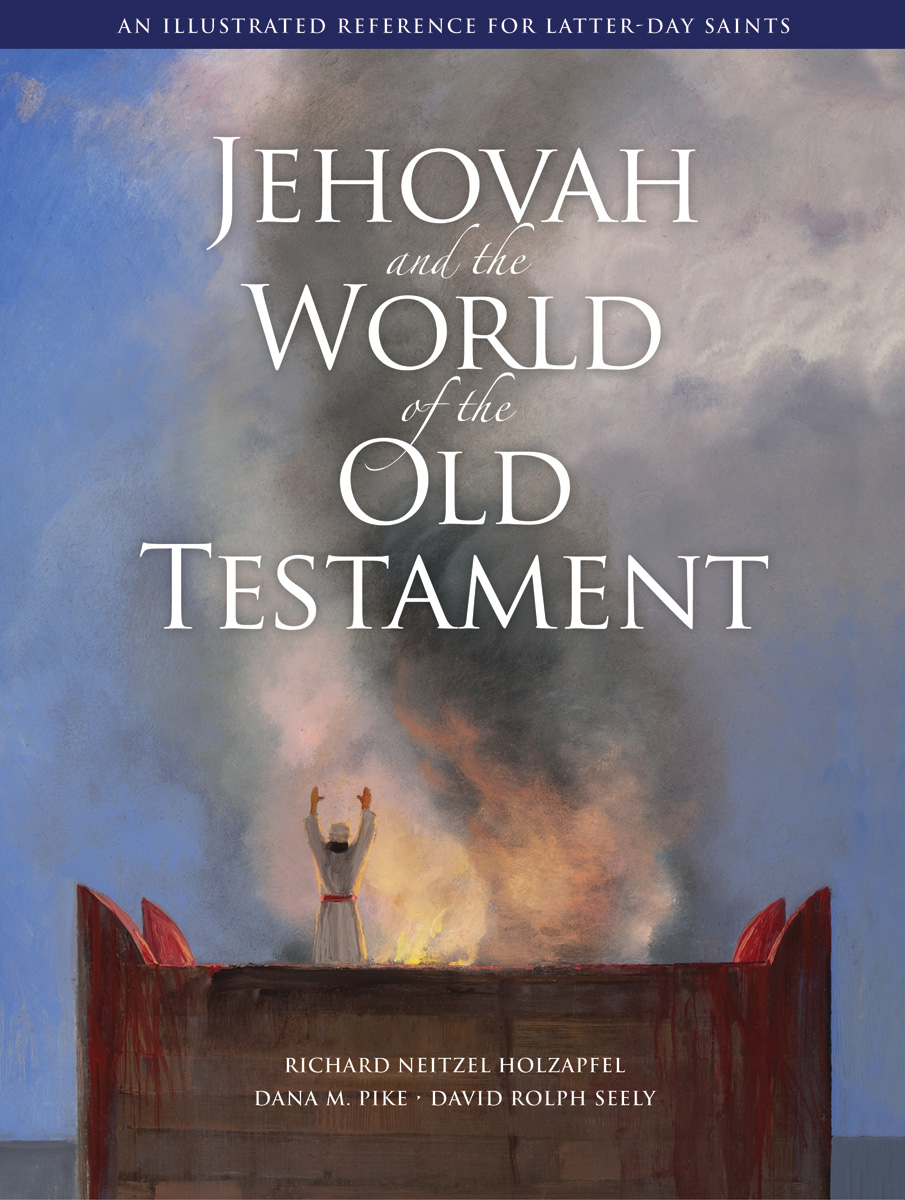 Jehovah and the World of the Old Testament Richard Neitzel Holzapfel Dana M - photo 1