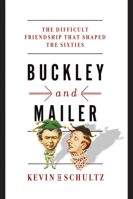 Kevin M. Schultz - Buckley and Mailer: The Difficult Friendship That Shaped the Sixties
