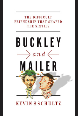 Kevin M. Schultz Buckley and Mailer: The Difficult Friendship That Shaped the Sixties