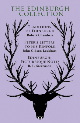 Robert Chambers The Edinburgh Collection: Traditions of Edinburgh , Peters Letters to his Kinfolk, Edinburgh: Picturesque Notes