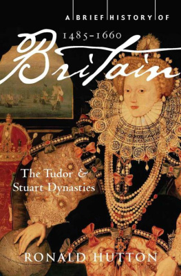 Ronald Hutton A Brief History of Britain 1485-1660: The Tudor and Stuart Dynasties