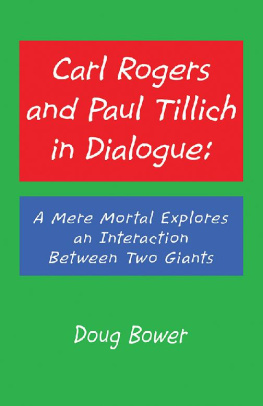 Doug Bower Carl Rogers and Paul Tillich in Dialogue: A Mere Mortal Explores an Interaction Between Two Giants