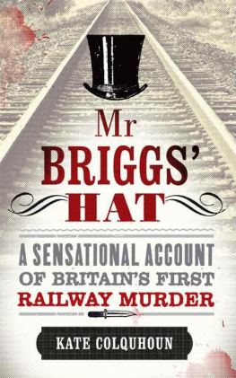 Kate Colquhoun - Mr Briggs Hat: The True Story of a Victorian Railway Murder