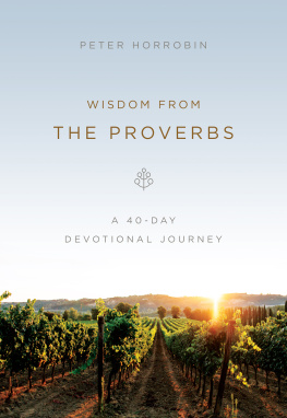 Peter Horrobin Wisdom from the Proverbs: A 40-Day Devotional Journey