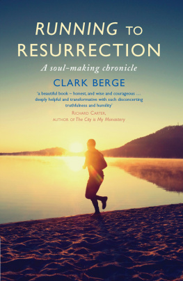 Clark Berge ssf Running to Resurrection: A soul-making chronicle