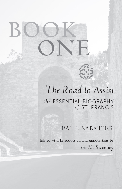 The Complete Francis of Assisi His Life The Complete Writings and The Little Flowers - image 4