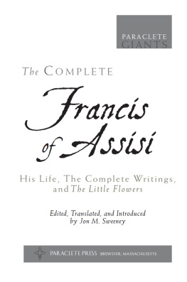 Jon M. Sweeney The Complete Francis of Assisi: His Life, The Complete Writings, and The Little Flowers