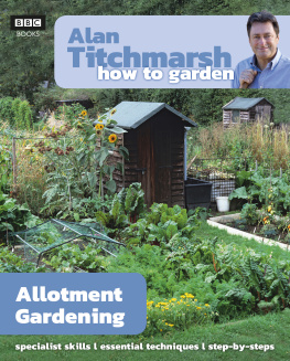 Alan Titchmarsh - Alan Titchmarsh How to Garden: Allotment Gardening