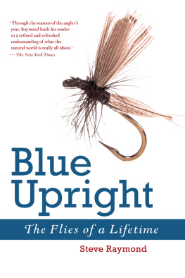 Steve Raymond - Blue Upright: The Flies of a Lifetime